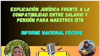 EXPLICACION JURIDICA FRENTE A LA COMPATIBILIDAD ENTRE SALARIO Y PENSIÓN MAESTROS 1278 [upl. by Ahsinan]