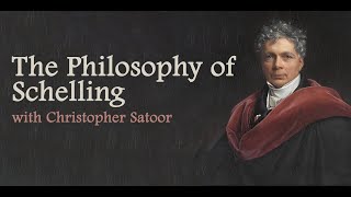 The Philosophy of Schelling with Christopher Satoor [upl. by Kos]