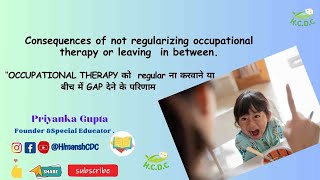 “OCCUPATIONAL THERAPY को regular ना करवाने या बीच में GAP देने के परिणाम hcdc HimanshCDC [upl. by Annet808]