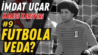 İMDAT FUTBOLU BIRAKIYOR MU  FİFA 19 KALECİ KARİYERİ 9 3 SEZON [upl. by Jarrell]