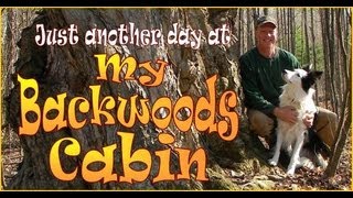 BACKWOODS LIVING Just Another Day At My Off Grid Cabin [upl. by Orsola]