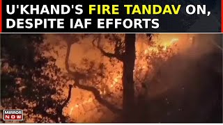 Forest Blaze Mayhem In Uttarakhand Rages On Despite IAF Efforts  Fire Tandav Across Devbhumi [upl. by Lydie]