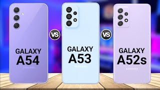 Samsung Galaxy A54 Vs Samsung Galaxy A53 Vs Samsung Galaxy A52s [upl. by Romilly]