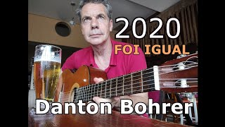 2020 foi igual Danton Bohrer [upl. by Salazar]