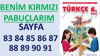 BENİM KIRMIZI PABUÇLARIM 6 Sınıf Türkçe Ders Kitabı sayfa 83 84 85 86 87 88 89 90 91 [upl. by Atir]