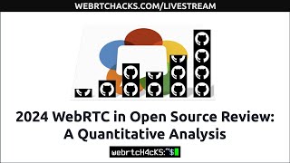 2024 WebRTC in Open Source ReviewA Quantitative Analysis [upl. by Nnagrom]