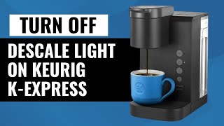 How to Easily Turn Off Descale Light on Keurig KExpress Essentials  Simple StepbyStep Guide [upl. by Lanrev]