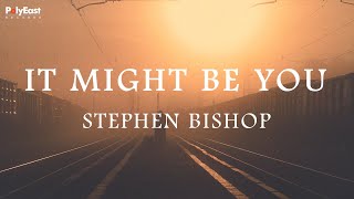 Stephen Bishop  It Might Be You Official Lyric Video [upl. by Leuqer]