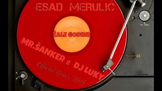 Esad Merulic  Zale godine MrSanker amp DJ Luky Official Remix 2017 [upl. by Donoho]