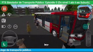 PTS Simulador de Transporte Público Episódio 5 Do nível 1 até 4 em Suburb [upl. by Kilk833]