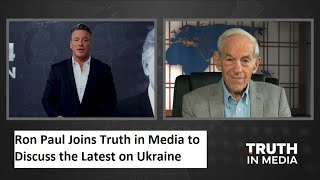 Ron Paul Joins Truth in Media to Discuss the Latest on Ukraine [upl. by Debbie]