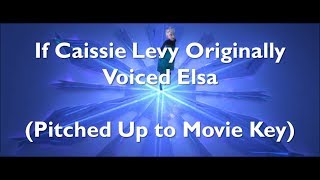 If Caissie Levy Originally Voiced Elsa Pitched Up to Movie Key [upl. by Jarrid]