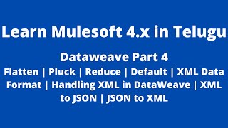 MuleSoft in Telugu  DataWeave  Flatten Reduce  Pluck  Default  Handling XML Data Format [upl. by Ahsieki]