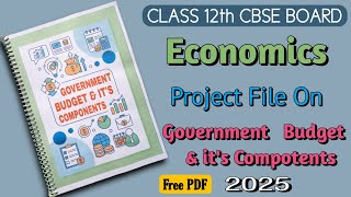 Class 12th Economics Project on Government Budget  CBSE Board 2025  Simple amp Easy Project File [upl. by Assilaj490]