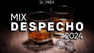 MIX DESPECHO 2024  DJ DREEX  MIX DESPECHO PA BEBER  Alzate Jessi Uribe Yeison Jimenez amp Mas [upl. by Buffum]