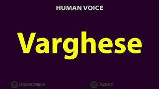 How To Pronounce Varghese [upl. by Jessen689]