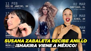 ¡Shakira confirma conciertos en México 🇲🇽  Susana Zabaleta recibe anillo ¿boda💍 [upl. by Patton]