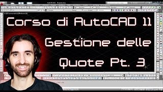 Corso di AutoCAD  11  Gestione delle Quote Pt 3 [upl. by Eirrem]