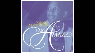 Donnie McClurkin  I Am Amazed [upl. by Ilujna]