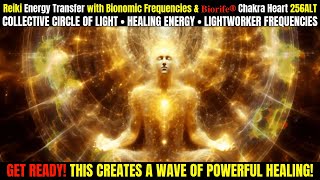 🙌 Sending Healing Light to All Those You Love A Collective Energy Session I REIKI Energy Transfer [upl. by Ojaras]