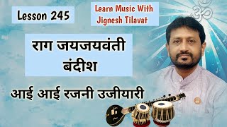 Raga Jayjayvanti  Bandish  AAI AAI RAJNI UJIYARI  Learn Music With Jignesh Tilavat [upl. by Alleunam852]