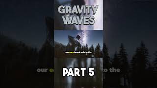 Gravity Waves part 5 shorts [upl. by Lisk]