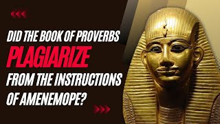 Did The Book of Proverbs Plagiarized From The Instructions of Amenemope urbanapologetis [upl. by Dugan]