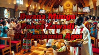 Bwana Mungu Pokea Zawadi  BAgoi  Lyrics  With All Voices [upl. by Hizar982]