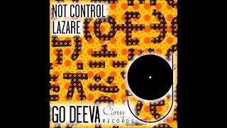 LAZARE  Not Control Original Mix GO DEEVA RECORDS [upl. by Aramo]