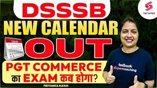 DSSSB New Calendar Out PGT Commerce का Exam कब होगा  DSSSB Exam Date 2024  Priyanka Maam [upl. by Doughman813]