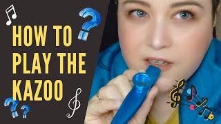 How to Play the Kazoo  a basic tutorial [upl. by Gabriello]