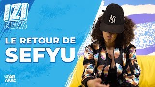 LE RETOUR DE SEFYU • IZI NEWS [upl. by Asfah]