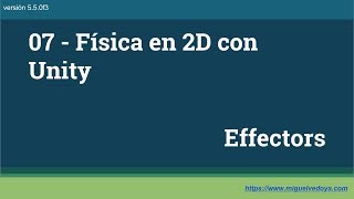 07  Física en 2D con Unity  Parte 3  Effectors [upl. by Seraphine245]