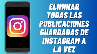 Cómo eliminar todas las publicaciones guardadas de Instagram a la vez 2024 [upl. by Durst]