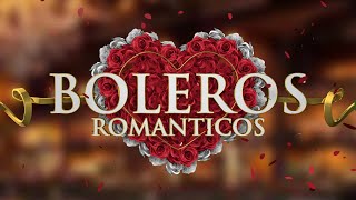 Boleros Románticos  boleros de amor imprescindibles [upl. by Goetz]