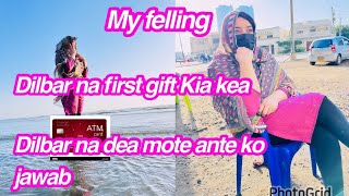 My felling Dilbar na first gift Kia kea Dilbar na dea mote ante ko jawabdaily vlog [upl. by Eiramave161]