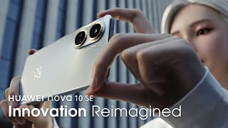 HUAWEI nova 10 SE – Innovation Reimagined [upl. by Murrell]