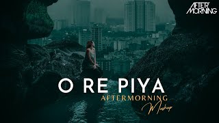 O Re Piya Mashup 2023  Aftermorning Chillout  Rahat Fateh Ali Khan [upl. by Ybot]