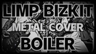 Limp Bizkit  Boiler METAL COVER [upl. by Simonne]