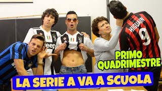 LA SERIE A VA A SCUOLA  Primo Quadrimestre [upl. by Deena]