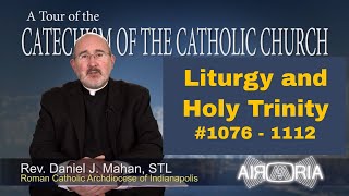 CCC 1076  Liturgy and Holy Trinity  Catechism Tour 35 [upl. by Drehcir722]