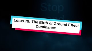 Lotus 79 The Birth of Ground Effect Dominance [upl. by Christensen449]