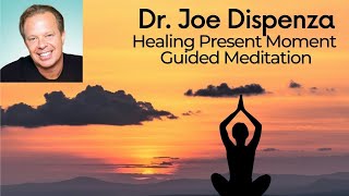 Dr Joe Dispenza Healing Present Moment Guided Meditation [upl. by Bud958]