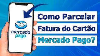 Como parcelar a fatura do cartão de crédito Mercado Pago [upl. by Norehs535]