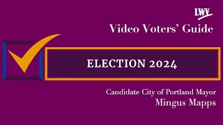 Video Voters Guide featuring Candidate Mingus Mapps City of Portland Mayor [upl. by Donatelli]