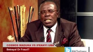 BETRAYAL OR FRAUD COSMOS MADUKA VS IFEANYI UBA PART 1 [upl. by Scarlett]