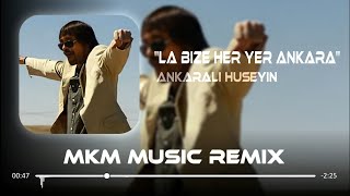 Ankaralı Hüseyin  La Bize Her Yer Ankara  MKM Remix [upl. by Janna106]