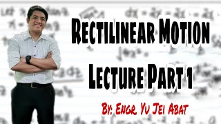 Rectilinear Motion Lecture Part 1Rectilinear Motion Lecture Part 1 [upl. by Dibbell]