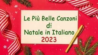 Le Più Belle Canzoni di Natale in Italiano 2023  The Best Italian Christmas Songs 2023 [upl. by Glarum]