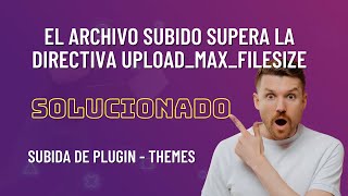 El Archivo subido supera  Uploadmaxfilesize quotSolucionadoquot [upl. by Dahle]